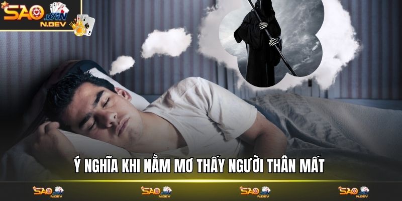 nằm mơ thấy người thân mất